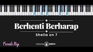 Download Berhenti Berharap - Sheila On 7 (KARAOKE PIANO - FEMALE KEY) MP3