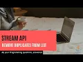 Stream API - Remove Duplicates From List