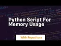 python script for memory usage