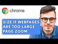 How To Size Your Google Chrome If Webpages Are Too Large Page Zoom 2025 Guide