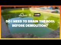 Do I Need to Drain the Pool Before Demolition