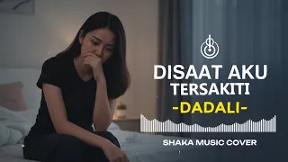 disaat aku tersakiti dadali cover by shaka music