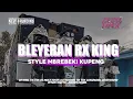 Download Lagu DJ BLEYERAN RX KING STYLE MBREBEKI KUPENG BY PETRIK FDRCTN RMX