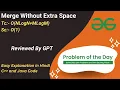 Merge Without Extra Space Array Sorting GFG POTD C Java Code Kar Lo