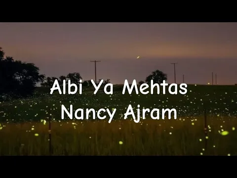 Download MP3 Albi Ya Mehtas _ قَلْبِي يا مَحْتاس _ Nancy Ajram|| Lirik + Terjemahan