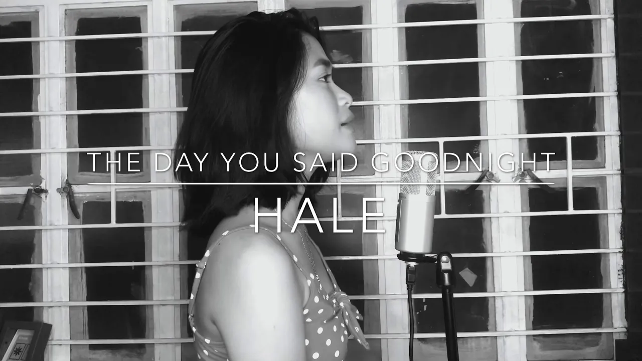 The Day You Said Goodnight 💕 - Hale (Cover by Raina)
