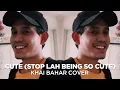 Download Lagu CUTE STOP LAH BEING SO CUTE | HARITH ZAZMAN, MFMF, LOCA B (COVER BY KHAI BAHAR)