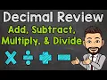 Decimal Review Add Subtract Multiply and Divide Decimals