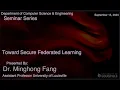 Toward Secure Federated Learning - Dr Minghong Fang