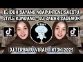 Download Lagu DJ SABAR SADEWOK STYLE KONDANG || DJ DUH SAYANG NGAPUNTENE SAESTU SLOW KANE VIRAL TIKTOK 2025‼️
