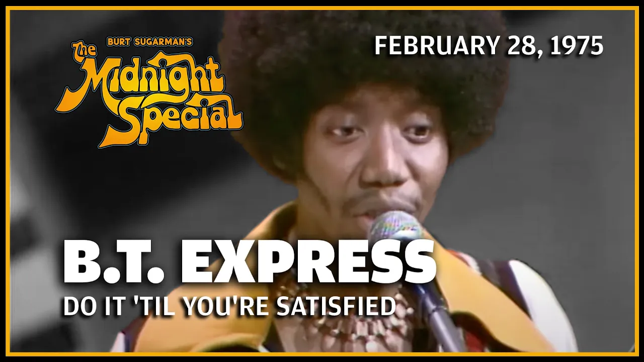 Do It 'Til You're Satisfied - B. T. Express | The Midnight Special Do It 'Til You're Satisfied - B. T. Express | The Midnight Special