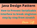 8 How to Prevent Serializable interface to break singleton step by step from scratch