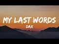 Dax - My Last Words (Lyrics)