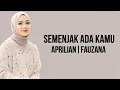Download Lagu Fauzana \u0026 Aprilian - Semenjak Ada Kamu ( Lirik Lagu )