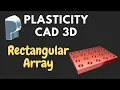 Plasticity Rectangular Array - CAD 3D Modeling Basics