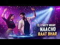 Download Lagu 🔥 DJ Party Song 2025 | Naacho Raat Bhar | New Hindi DJ Remix Song | Dance Party Vibes