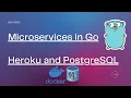 Microservices in Go - Heroku and PostgreSQL P3