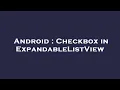 Android Checkbox in ExpandableListView