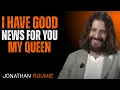 I Have Good News For You My Queen A Love Speech by Jonathan Roumie