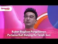 Download Lagu Ruben Bagikan Pengalaman Pertama Kali Datang Ke Tanah Suci - BROWNIS (8/9/25) P1