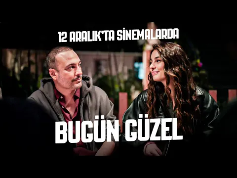 Video Thumbnail: Bugün Güzel | Resmi Fragman 12 Aralık'ta Sinemalarda 🍿📽️