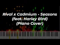 Rival x Cadmium - Seasons (feat. Harley Bird) (Piano Cover)