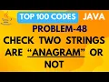 JAVA PROGRAM TO CHECK IF TWO STRINGS ARE ANAGRAM ARE NOT PROBLEM 48 TOP 100 CODE SERIES JAVA