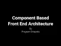 Component based Architecture in Frontend Technology