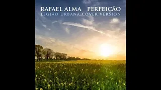 Rafael Alma - Perfeição (Legião Urbana cover version)