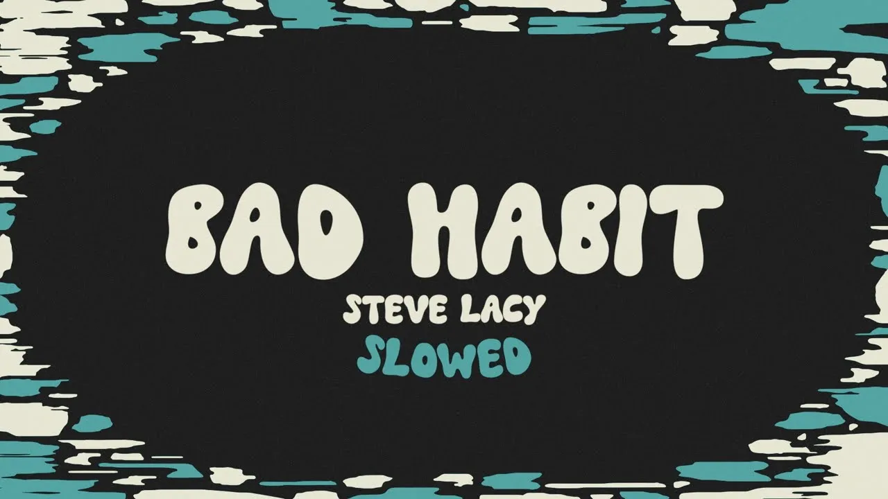 Steve Lacy - Bad Habit (slowed + reverb + lyrics)