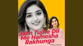 jaan tujhe dil me hamesha rakhunga
