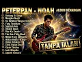 Lagu 🛑 PETERPAN-NOAH ALBUM KENANGAN Tanpa Iklan ‼️  | Album Nostalgia 🎸