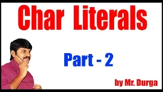 Java 11 Turorials Char Literals Part - 2 by Durga Sir