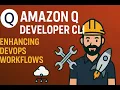 Amazon Q Developer CLI for DevOps Enhance cloud experience using AI