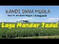 Lagu Mandar Jadul, Kandi Inna Muola - H. An Amri Hayya / Irmayanti