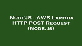 NodeJS AWS Lambda HTTP POST Request Node js