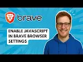 Enable JavaScript in Brave Browser Settings 2025 Guide