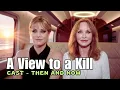 A View to a Kill 1985 Cast Then and Now l From Legends We ve Lost to Icons still Shining