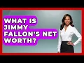 What Is Jimmy Fallon s Net Worth - The Rich And Famous Files