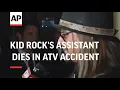 Kid Rock s assistant dies in ATV accident