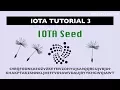 IOTA tutorial 3 IOTA Seed