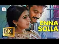 Download Lagu Enna Solla Video 8K/4K Video Song | Thangamagan | Anirudh Ravichander | Dhanush | Samantha