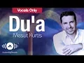 Mesut Kurtis - Du'a | مسعود كرتس - دعاء | (Vocals Only - بدون موسيقى) | Official Lyric Video