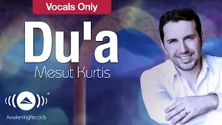 Mesut Kurtis Du A مسعود كرتس دعاء Vocals Only بدون موسيقى Official Lyric Video 