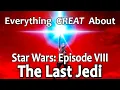 Download Lagu Everything GREAT About Star Wars: Episode VIII - The Last Jedi!