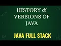 1 HISTORY OF JAVA VERSIONS OF JAVA CORE JAVA JAVA FULL STACK