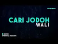 Wali – Cari Jodoh (Karaoke Version)