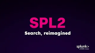 How SPL2 Simplifies Security Investigations and Admin Workflows in Splunk