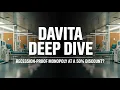 Deep Dive Why Davita is a Recession Proof Monopoly at a 50 Discount DVA