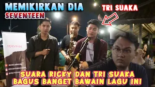 Download MEMIKIRKAN DIA - SEVENTEEN | LIVE COVER BY RICKY FEBRIANSYAH FT TRI SUAKA MP3